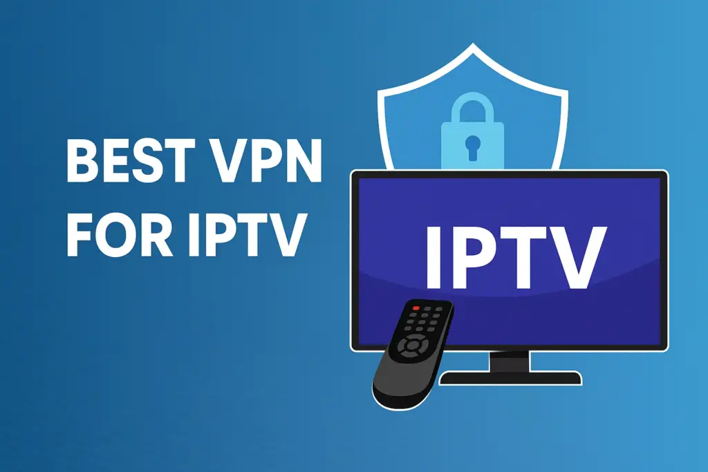 Best Vpn for IPTV